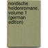 Nordische Heldenromane, Volume 1 (German Edition)