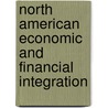 North American Economic And Financial Integration by Rugman