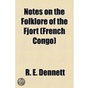 Notes on the Folklore of the Fjort (French Congo) door Richard E. Dennett