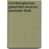 Nürnbergisches Gelehrten-Lexicon, sechster Theil door Georg Andreas Will