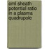 Oml Sheath Potential Ratio In A Plasma Quadrupole