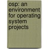 Osp: An Environment For Operating System Projects door Scott A. Smolka