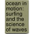 Ocean In Motion: Surfing And The Science Of Waves