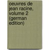 Oeuvres De Jean Racine, Volume 2 (German Edition) door Racine Jean