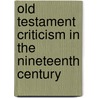 Old Testament Criticism in the Nineteenth Century door John Rogerson