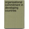 Organisational Commitment In Developing Countries by Ike-Elechi Ogba
