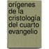 Orígenes de la cristología del cuarto evangelio