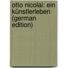 Otto Nicolai: Ein Künstlerleben (German Edition) by Richard Kruse Georg