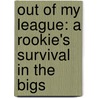 Out of My League: A Rookie's Survival in the Bigs door Dirk Hayhurst