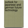 Outlook for Japanese and German Future Technology door Terutaka Kuwahara