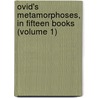 Ovid's Metamorphoses, in Fifteen Books (Volume 1) door 43 B.C.-17 Or 18 A.D. Ovid