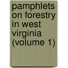 Pamphlets on Forestry in West Virginia (Volume 1) door General Books