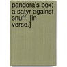 Pandora's Box; a satyr against snuff. [In verse.] by Unknown