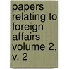 Papers Relating to Foreign Affairs Volume 2, V. 2 door United States Dept of State
