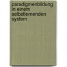 Paradigmenbildung in einem selbstlernenden System by Pascal Christoph