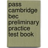 Pass Cambridge Bec Preliminary Practice Test Book door Louise Pile