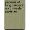 Patterns of Lung Cancer in North-Western Pakistan door Saad Siddiqui