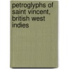 Petroglyphs of Saint Vincent, British West Indies door Thomas Huckerby