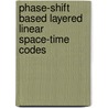 Phase-Shift Based Layered Linear Space-Time Codes door Mina Yazdanpanah