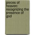 Pieces of Heaven: Recognizing the Presence of God