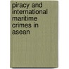 Piracy And International Maritime Crimes In Asean door Robert C. Beckman
