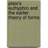 Plato's Euthyphro and the Earlier Theory of Forms door R.E. Allen