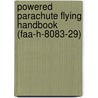 Powered Parachute Flying Handbook (Faa-H-8083-29) door Federal Aviation Administration (faa)