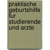 Praktische Geburtshilfe Fur Studierende Und Arzte by Willibald Pschyrembel