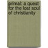 Primal: A Quest For The Lost Soul Of Christianity