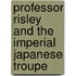 Professor Risley and the Imperial Japanese Troupe