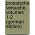 Prosaische Versuche, Volumes 1-2 (German Edition)