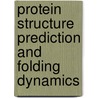 Protein structure prediction and folding dynamics door Katrin Wolff