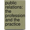 Public Relations: the Profession and the Practice door Otis W. Baskin