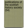 Publications of the Scottish History Society (54) by Scottish History Society