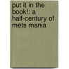 Put It in the Book!: A Half-Century of Mets Mania door Phil Pepe
