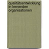 Qualitätsentwicklung in lernenden Organisationen by Diane Braucks