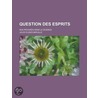 Question Des Esprits; Ses Progr S Dans La Science door Jules Eudes Mirville