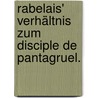 Rabelais' Verhältnis zum Disciple de Pantagruel. door Schober Josef