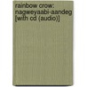 Rainbow Crow: Nagweyaabi-aandeg [with Cd (audio)] door David Jean