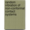 Random Vibration Of Non-Conformal Contact Systems door Waleed Faris