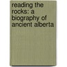 Reading The Rocks: A Biography Of Ancient Alberta door Royal Tyrell Museum