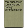 Real Success in Romance and Dating: Communication door Christian Jonathan Haverkampf