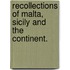 Recollections of Malta, Sicily and the Continent.