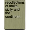 Recollections of Malta, Sicily and the Continent. by Penry Williams