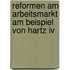 Reformen Am Arbeitsmarkt Am Beispiel Von Hartz Iv