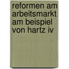 Reformen Am Arbeitsmarkt Am Beispiel Von Hartz Iv door Andreas Backhaus