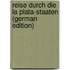 Reise Durch Die La Plata-Staaten (German Edition)