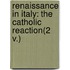 Renaissance In Italy: The Catholic Reaction(2 V.)