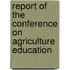 Report of the Conference on Agriculture Education