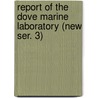 Report of the Dove Marine Laboratory (New Ser. 3) by Dove Marine Laboratory
